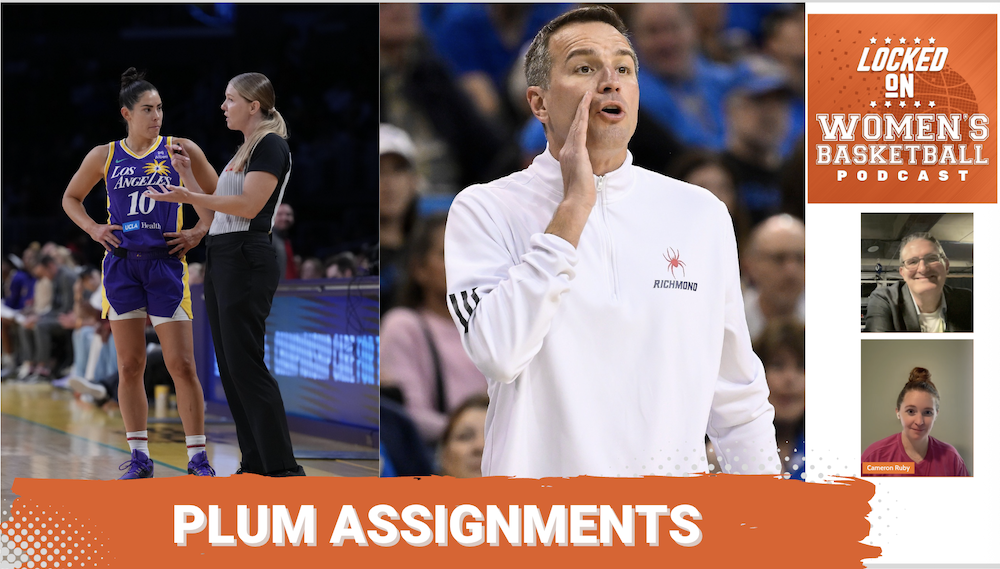 At left, a photo of Sparks guard Kelsey Plum (10) talking with a referee during a game. At right, a photo of Richmond head coach Aaron Roussell calling out from the sidelines during a game. Locked On Women's Basketball logo at top right. Headshots of host Howard Megdal and guest Cameron Ruby at lower right. White, all-caps text on orange background at lower left reads "Plum Assignments".
